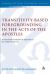 Transitivity-Based Foregrounding in the Acts of the Apostles : A Functional-Grammatical Approach to the Lukan Perspective Transitivity-Based Foregrounding in the Acts of the Apostles : A Functional-Grammatical Approach to the Lukan Perspective