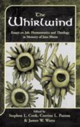 The Whirlwind : Essays on Job, Hermeneutics and Theology in Memory of Jane Morse
