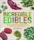 Incredible Edibles and How to Grow Them : Grow Something Different in Your Fruit and Veg Plot