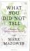 What You Did Not Tell : A Russian Past and the Journey Home