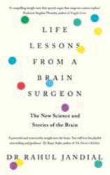 Life Lessons from a Brain Surgeon : Learn How to Keep Your Brain Fitter, Healthier and Stronger