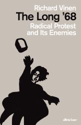 The Long '68 : Radical Protest and Its Enemies