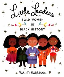 Little Leaders : Bold Women in Black History