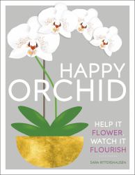 Happy Orchid : Help It Flower, Watch It Flourish