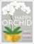 Happy Orchid : Help It Flower, Watch It Flourish