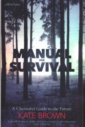 Manual for Survival : A Chernobyl Guide to the Future