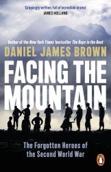 Facing the Mountain : The Forgotten Heroes of World War II