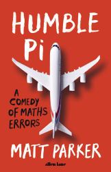 Humble Pi : A Comedy of Maths Errors