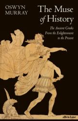 The Muse of History : The Ancient Greeks from the Enlightenment to the 20th Century