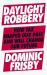 Daylight Robbery : How Tax Shaped Our Past and Will Change Our Future Daylight Robbery : How Tax Shaped Our Past and Will Change Our Future