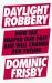 Daylight Robbery : How Tax Shaped Our Past and Will Change Our Future Daylight Robbery : How Tax Shaped Our Past and Will Change Our Future