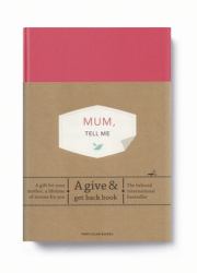 Mum, Tell Me : A Give and Get Back Book