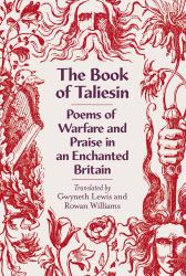 The Book of Taliesin : Poems of Heroism and Magic in Another Britain