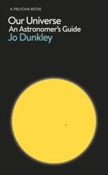 Our Universe : An Astronomer's Guide