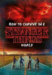 How to Survive in a Stranger Things World
