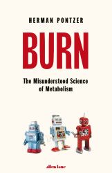 Burn : The Misunderstood Science of Metabolism