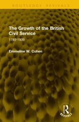 The Growth of the British Civil Service : 1780-1939