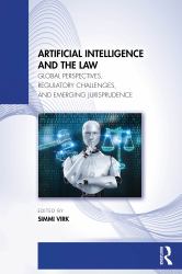 Artificial Intelligence and the Law : Global Perspectives, Regulatory Challenges, and Emerging Jurisprudence
