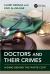 Doctors and Their Crimes : Hiding Behind the White Coat