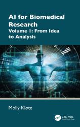 AI for Biomedical Research : Volume 1: from Idea to Analysis