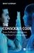 The Conscious Code : From Artificial Intelligence to Artificial Consciousness The Conscious Code : From Artificial Intelligence to Artificial Consciousness