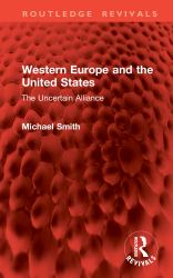Western Europe and the United States : The Uncertain Alliance
