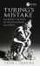 Turing's Mistake : Escaping the Yoke of Unintelligent Machines