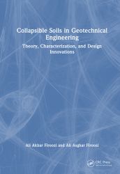 Collapsible Soils in Geotechnical Engineering : Theory, Characterization, and Design Innovations