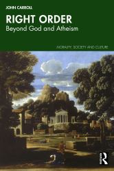 Right Order : Beyond God and Atheism