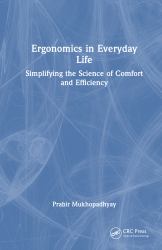 Ergonomics in Everyday Life : Simplifying the Science of Comfort and Efficiency