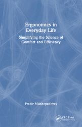 Ergonomics in Everyday Life : Simplifying the Science of Comfort and Efficiency