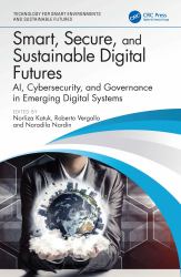 Smart, Secure, and Sustainable Digital Futures : AI, Cybersecurity, and Governance in Emerging Digital Systems