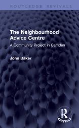 The Neighbourhood Advice Centre : A Community Project in Camden