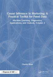 Causal Inference in Marketing: a Practical Toolkit for Panel Data : Machine Learning, Diagnostics, Applications, and Outlook, Volume 2