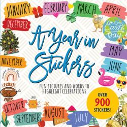 A Year in Stickers Stickers : Fun Pictures and Words to Highlight Celebrations