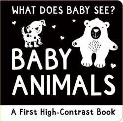 What Does Baby See? - Baby Animals : A First High-Contrast Board book