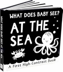 What Does Baby See? - At the Sea : A First High-Contrast Board Book