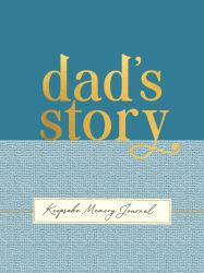 Dad's Story - a Guided, Keepsake Memory Journal (Deluxe, Hardcover Edition)
