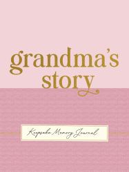 Grandma's Story - a Guided, Keepsake Memory Journal (Deluxe, Hardcover Edition)