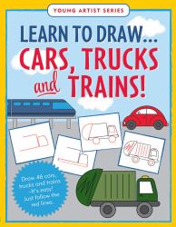 Learn to Draw... Cars, Trucks, and Trains - Follow the Red Lines in Each Step for Instant Success
