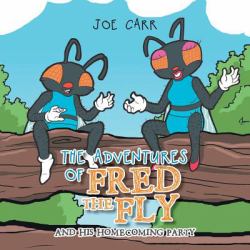 The Adventures of Fred the Fly : And His Homecoming Party