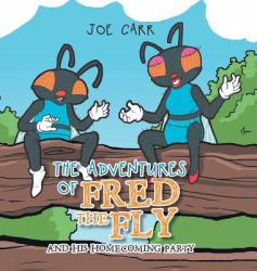 The Adventures of Fred the Fly : And His Homecoming Party
