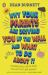 Why Your Parents Are Driving You up the Wall and What to Do about It : The Book Every Teenager Needs to Read