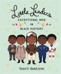 Little Leaders : Exceptional Men in Black History