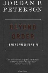 Beyond Order : 12 More Rules for Life