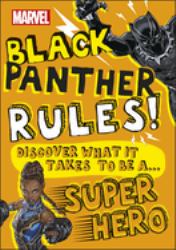 Marvel Black Panther Rules! : Discover What It Takes to Be a Super Hero