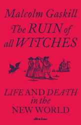 The Ruin of All Witches : Life and Death in the New World