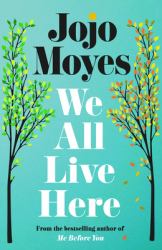 We All Live Here : A Novel