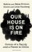 Our House is on Fire : Scenes of a Family and a Planet in Crisis