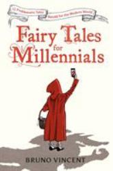 Fairy Tales for Millennials : 12 Problematic Stories Retold for the Modern World
